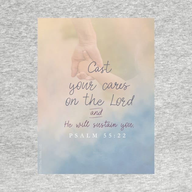 Cast your cares on the Lord - Christian Design by Third Day Media, LLC.